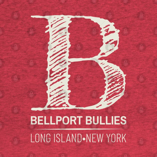 Big Bellport B by Bullies Brand